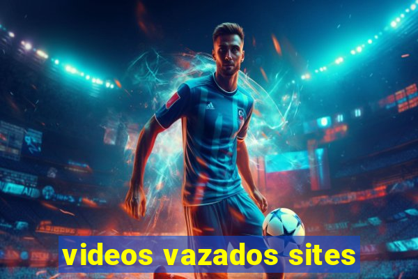 videos vazados sites